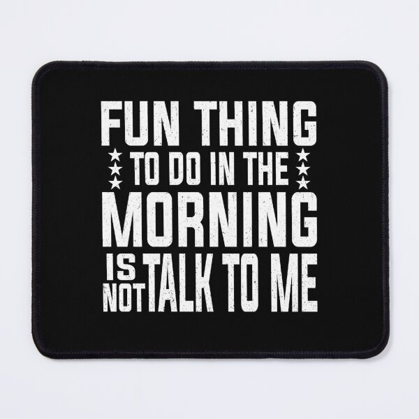 Item preview, Fun Thing To Do In The Morning Is Not Talk To Me | Very Funny designed and sold by YAHIA-14.