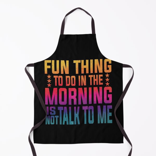 Item preview, Fun Thing To Do In The Morning Is Not Talk To Me | Very Funny designed and sold by YAHIA-14.