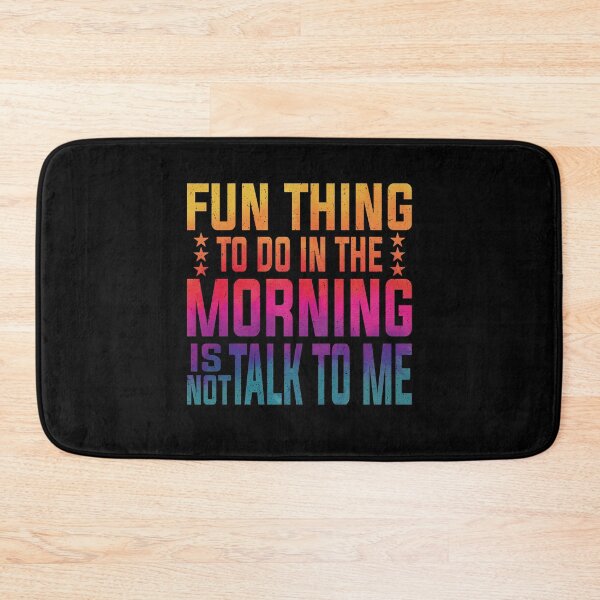 Item preview, Fun Thing To Do In The Morning Is Not Talk To Me | Very Funny  designed and sold by YAHIA-14.