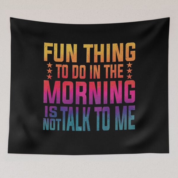 Item preview, Fun Thing To Do In The Morning Is Not Talk To Me | Very Funny  designed and sold by YAHIA-14.