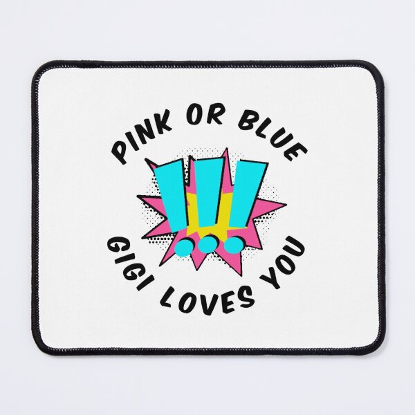 Item preview, Pink Or Blue Gigi Loves You designed and sold by JessicaFlorian.