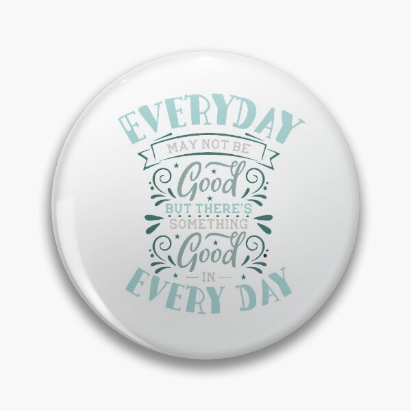 Item preview, Everyday may not be good but there's something good in every day designed and sold by IM Hunter.
