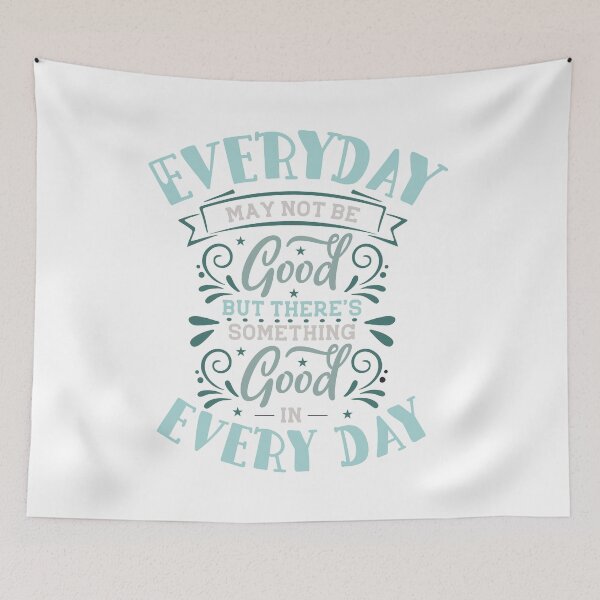 Item preview, Everyday may not be good but there's something good in every day designed and sold by IM Hunter.