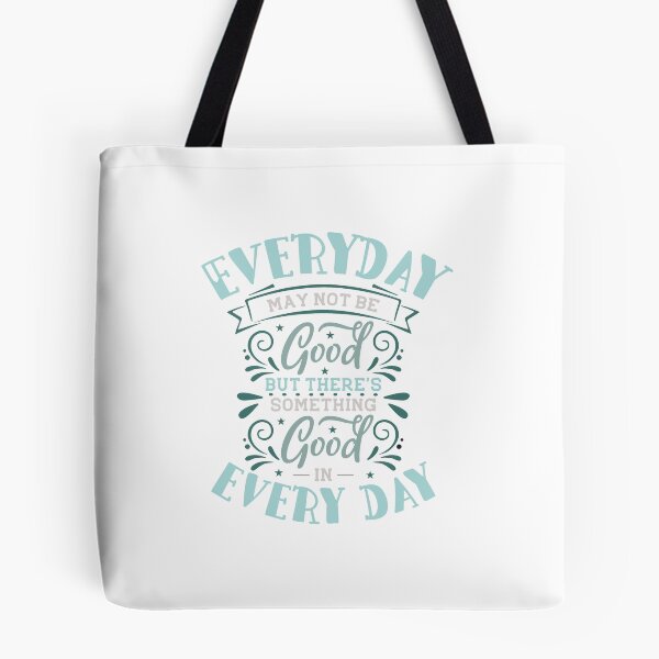 Item preview, Everyday may not be good but there's something good in every day designed and sold by IM Hunter.