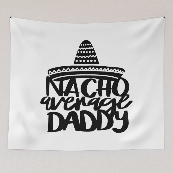 Item preview, Nacho Average Daddy designed and sold by AshleysBazaar.