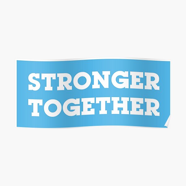 Stronger Together Posters | Redbubble