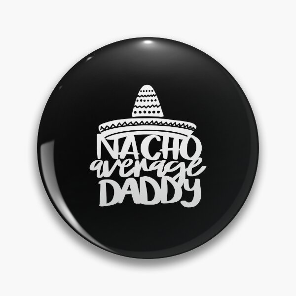 Item preview, Nacho Average Daddy 2 designed and sold by AshleysBazaar.