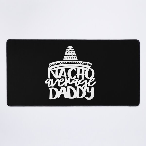 Item preview, Nacho Average Daddy 2 designed and sold by AshleysBazaar.
