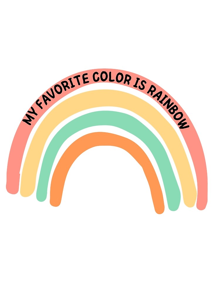 "My favorite color is rainbow" Poster by BAFkids Redbubble