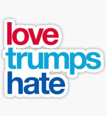 LOVE TRUMPS HATE Sticker
