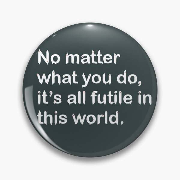 Item preview, “No matter what you do, it’s all futile in this world.” – Shuntarou Chishiya from alice in boredland designed and sold by Eckaa.