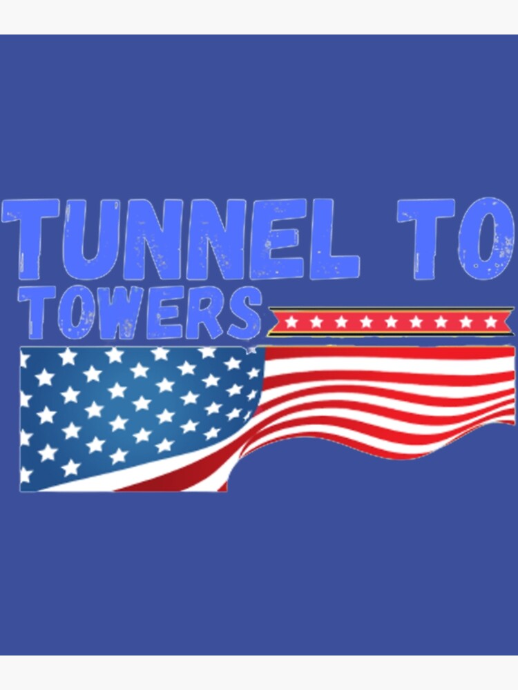 "Tunnel To Towers" Poster for Sale by JenniferActons Redbubble