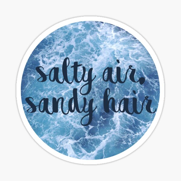 salty air, sandy hair - ocean