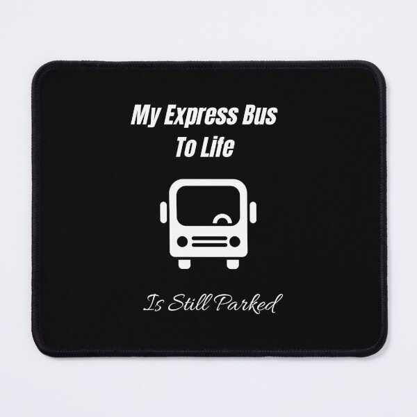 Item preview, My Express Bus To Life Is Still Parked designed and sold by KeksWorkroom.