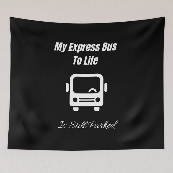 Item preview, My Express Bus To Life Is Still Parked designed and sold by KeksWorkroom.