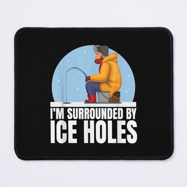 Item preview, I'm Surrounded Ice Holes Ice Fishing Gift designed and sold by jennifera11.