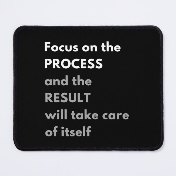 Item preview, Focus on the process and the result will take care of itself. Text only design. designed and sold by JellyBeenzz.