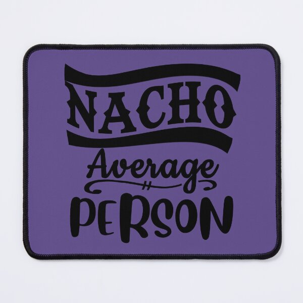 Item preview, Nacho Average Person  designed and sold by LiveToLearn.