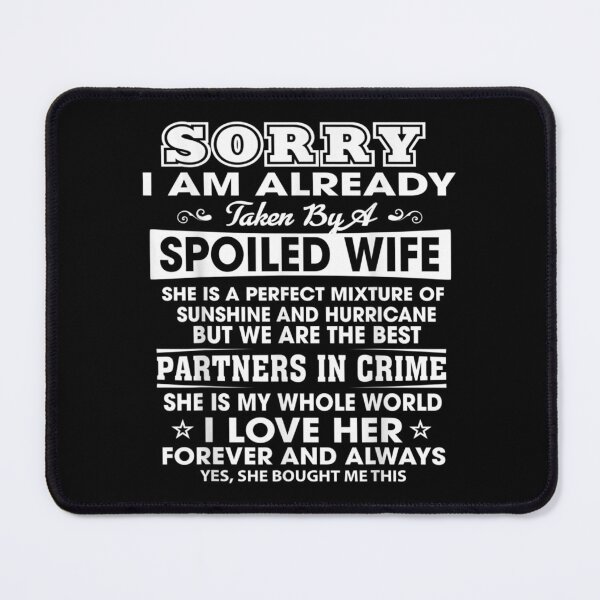 Item preview, Sorry I Am Already Taken A Spoiled Wife designed and sold by cysandy.