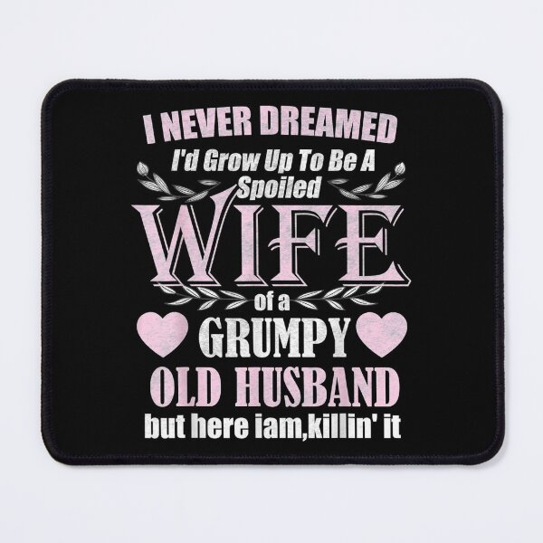 Item preview, I Never Dreamed I'd Grow Up To Be A Spoiled Wife Vintage designed and sold by cysandy.