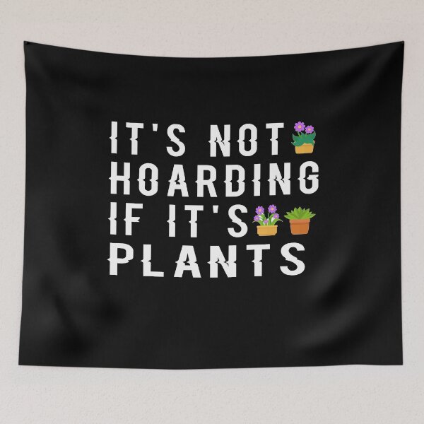 Item preview, It's Not Hoarding If It's Plants designed and sold by ayyoubdz.