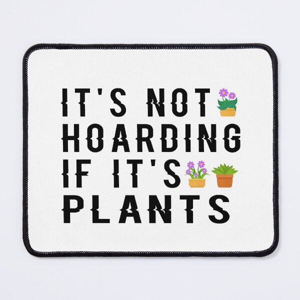 Item preview, It's Not Hoarding If It's Plants designed and sold by ayyoubdz.