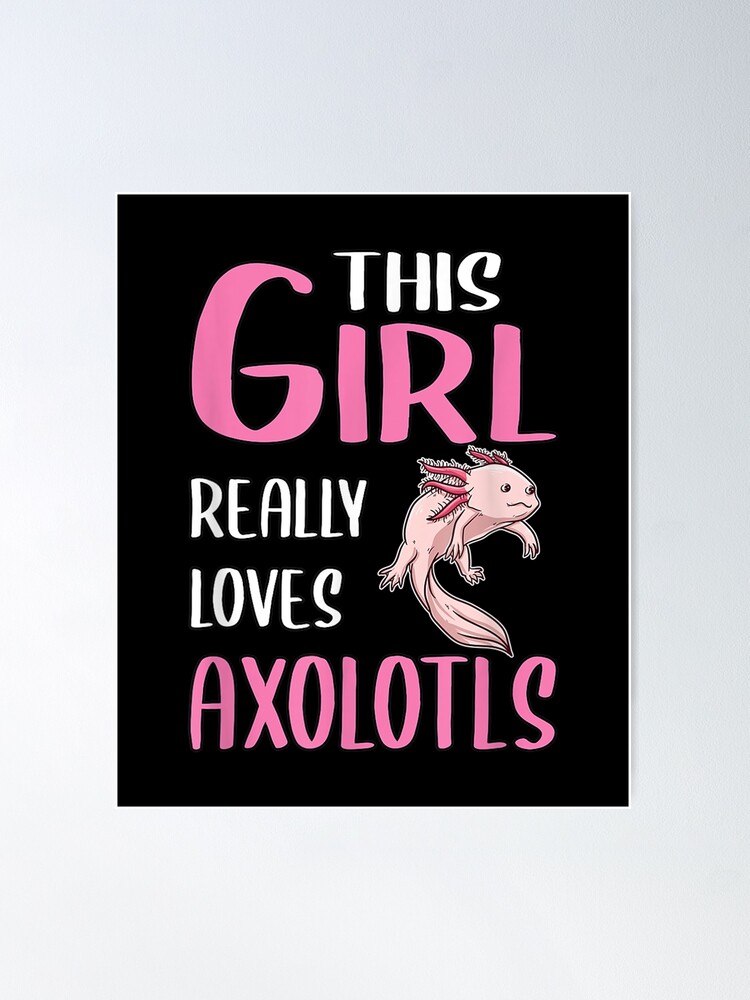 This Girl Loves Axolotls - Axolotl Gifts for Girls Poster for