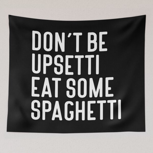 Item preview, Don't Be Upsetti Eat Some Spaghetti Typography Food Quote in Normal Style - Funny designed and sold by Vasabi88.