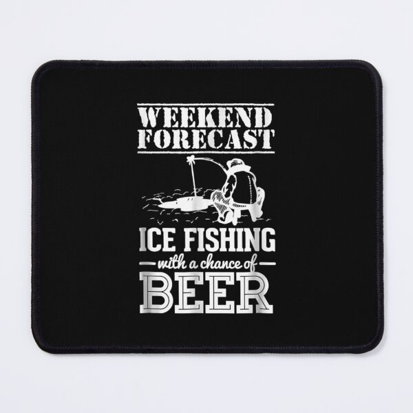 Item preview, Weekend Forecast Ice Fishing With A Chance Of Beer designed and sold by cysandy.