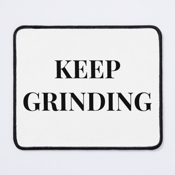Item preview, Keep Grinding Motivation Quote Success Mindset designed and sold by CreatDifference.