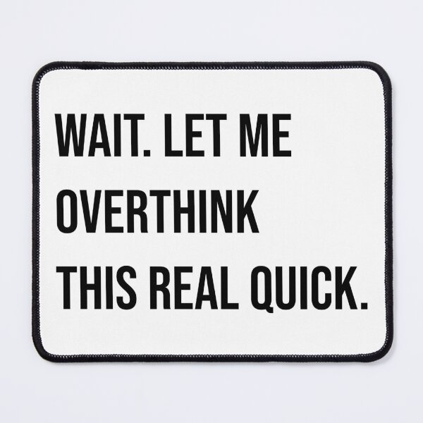 Item preview, Overthinking Joke funny Slogan Saying Overanalyzing designed and sold by CreatDifference.