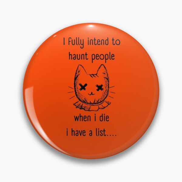 Item preview, I Fully Intend to Haunt People When I die I have a list  designed and sold by urbanattitudeco.