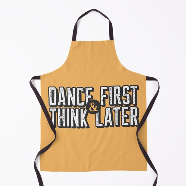 Item preview, Dance First Think Later designed and sold by LKDesigns24.