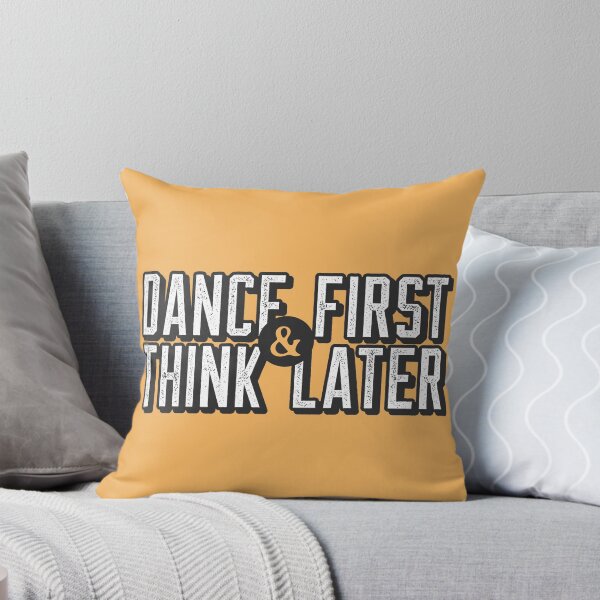 Item preview, Dance First Think Later designed and sold by LKDesigns24.