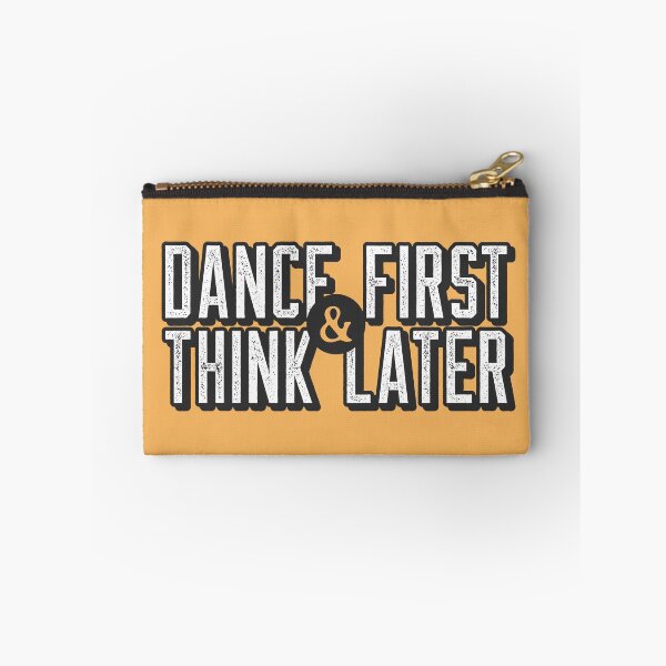 Item preview, Dance First Think Later designed and sold by LKDesigns24.