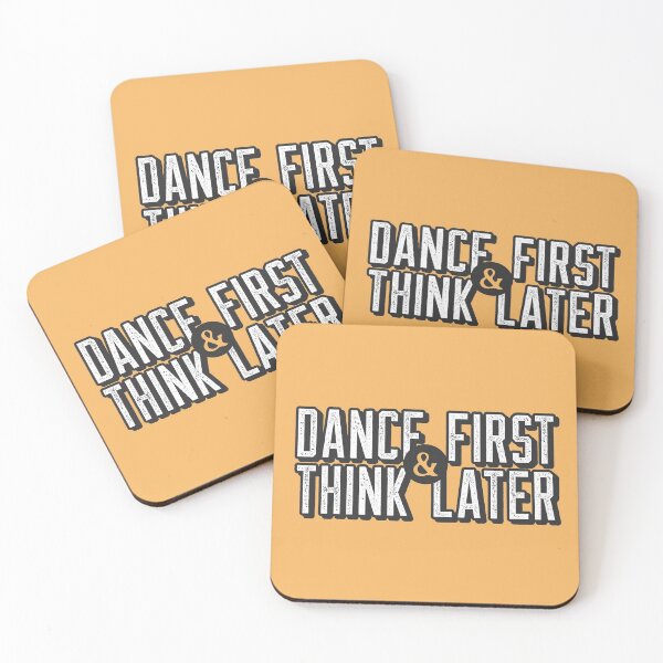 Item preview, Dance First Think Later designed and sold by LKDesigns24.