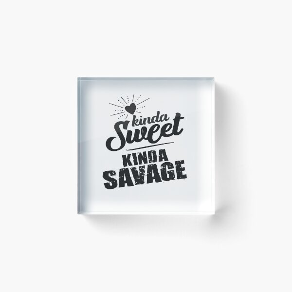 Item preview, Kinda Sweet Kinda Savage designed and sold by LiveToLearn.