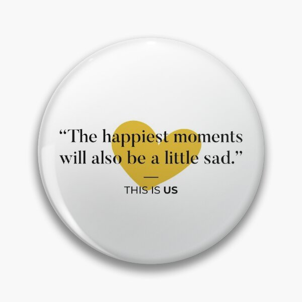 Item preview, The happiest moments will also be a little sad - This Is Us Quote designed and sold by hero4.