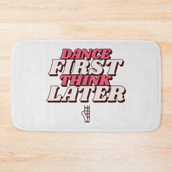 Item preview, Dance First Think Later designed and sold by LKDesigns24.