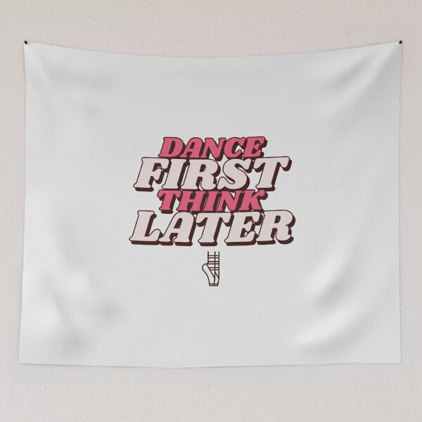Item preview, Dance First Think Later designed and sold by LKDesigns24.
