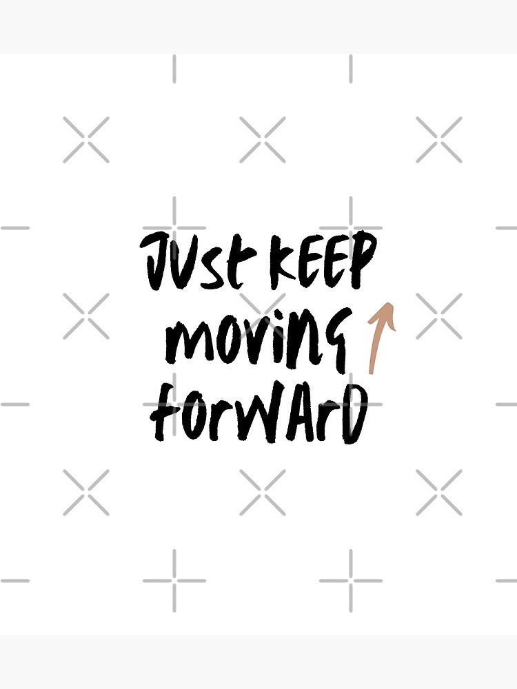 inspirational-quotes-about-life-just-keep-moves-forward-poster-by