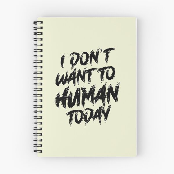 Item preview, I Don't Want To Human Today designed and sold by LiveToLearn.