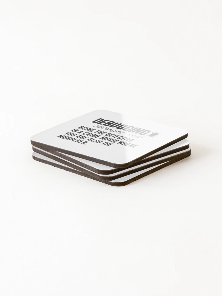 Thumbnail 4 of 5, Coasters (Set of 4), Debugging Definition - Funny Computer Programming Lover Bug Error Fixing Bugs Developer Science Programmer Saying Coding Joke Debugger Quote designed and sold by TalentGenius.