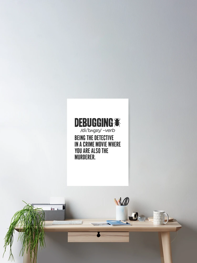 Thumbnail 2 of 3, Poster, Debugging Definition - Funny Computer Programming Lover Bug Error Fixing Bugs Developer Science Programmer Saying Coding Joke Debugger Quote designed and sold by TalentGenius.