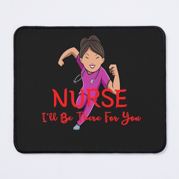 Item preview, Nurse I'll be there for you designed and sold by omeca.