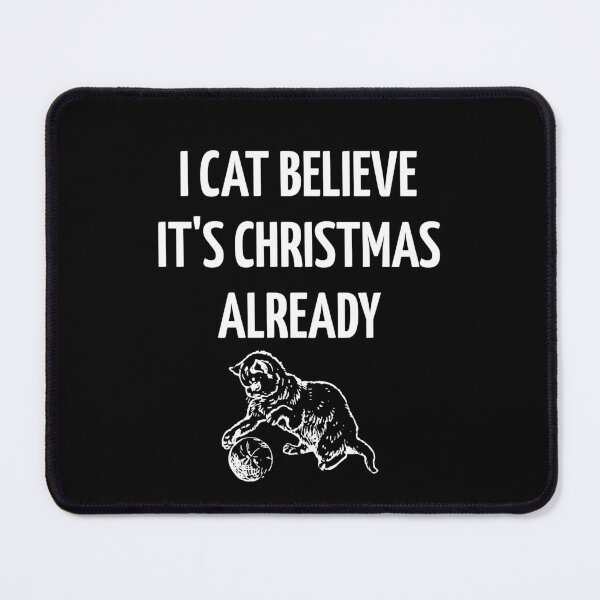 Item preview, I Cat Believe It's Christmas Already Funny Cat Christmas designed and sold by happinestSHOP.