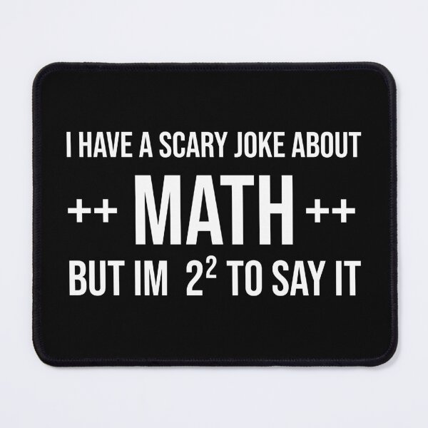 Item preview, i have a scary joke about math but i'm 2² to say it  funny mathematics teachers gift  designed and sold by joy4shirt.