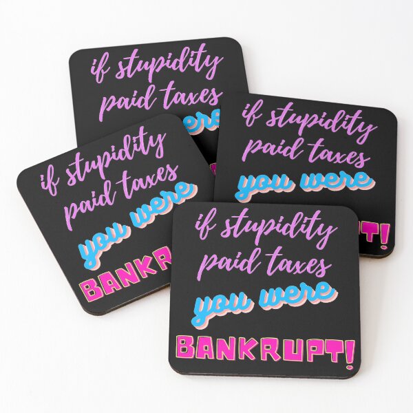 Item preview, if stupidity paid taxes you were bankrupt designed and sold by NTxPhotography.