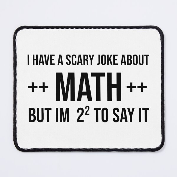 Item preview, i have a scary joke about math but i'm 2² to say it  funny mathematics teachers gift  designed and sold by joy4shirt.