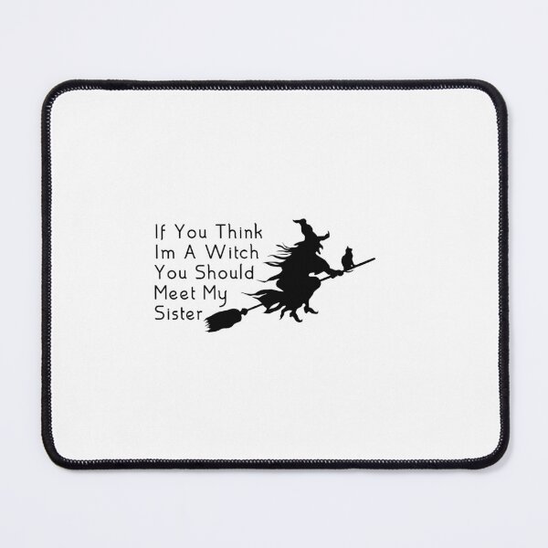Item preview, if you think im a witch you should meet my sister designed and sold by Farid1Shop.